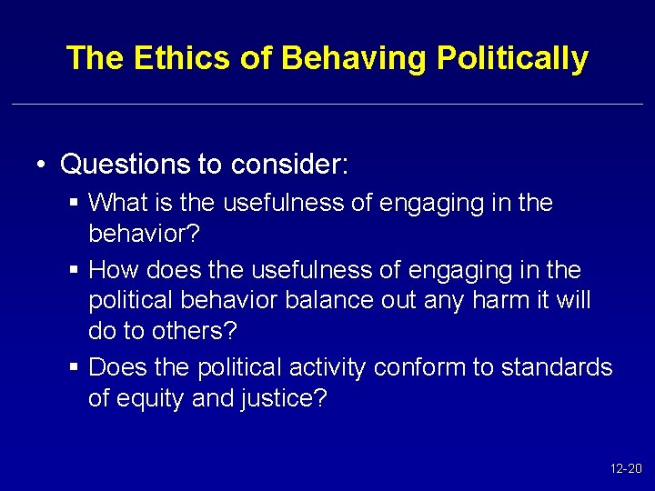 The Ethics of Behaving Politically • Questions to consider: § What is the usefulness