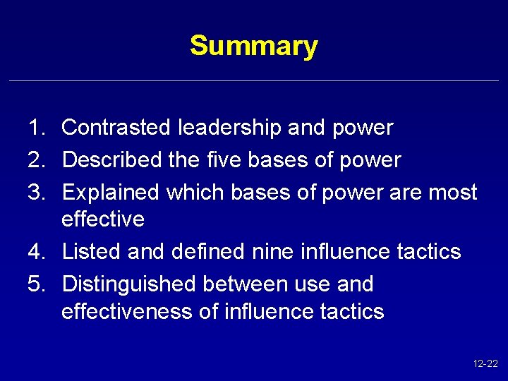 Summary 1. Contrasted leadership and power 2. Described the five bases of power 3.