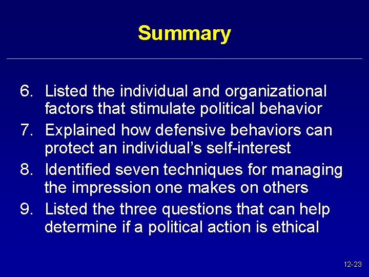 Summary 6. Listed the individual and organizational factors that stimulate political behavior 7. Explained
