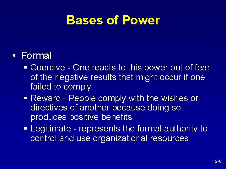 Bases of Power • Formal § Coercive - One reacts to this power out