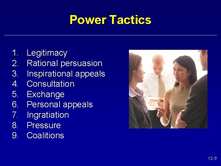Power Tactics 1. 2. 3. 4. 5. 6. 7. 8. 9. Legitimacy Rational persuasion