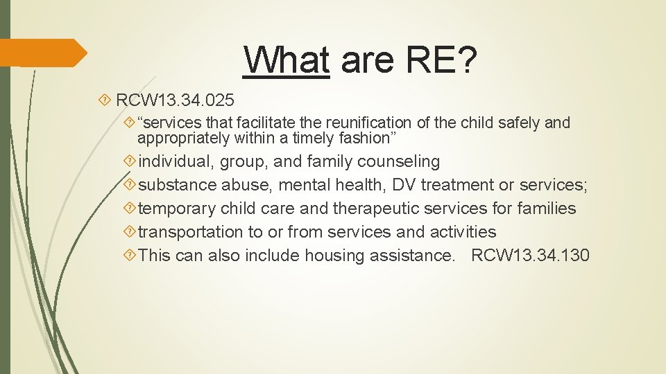 What are RE? RCW 13. 34. 025 “services that facilitate the reunification of the