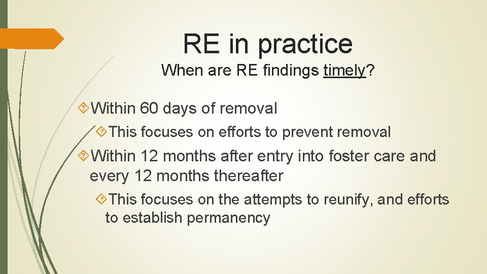 RE in practice When are RE findings timely? Within 60 days of removal This