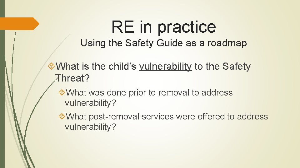 RE in practice Using the Safety Guide as a roadmap What is the child’s