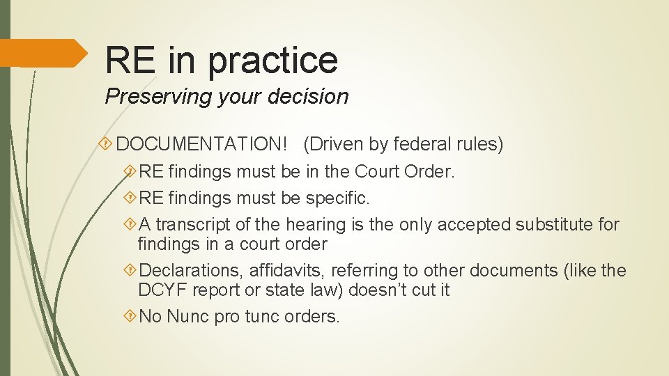 RE in practice Preserving your decision DOCUMENTATION! (Driven by federal rules) RE findings must