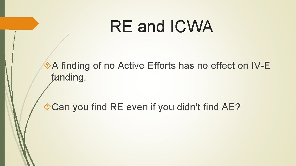 RE and ICWA A finding of no Active Efforts has no effect on IV-E