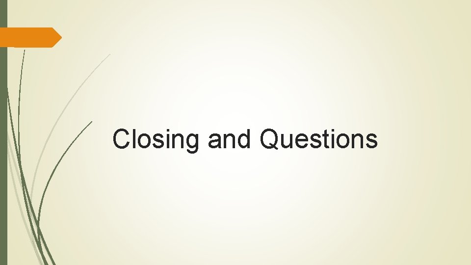 Closing and Questions 