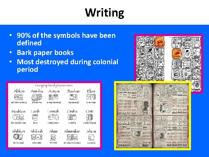 Writing • 90% of the symbols have been defined • Bark paper books •