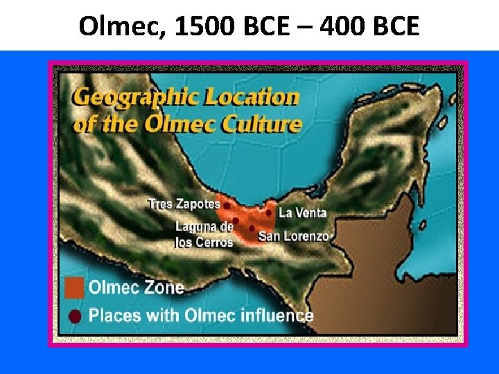 Olmec, 1500 BCE – 400 BCE 