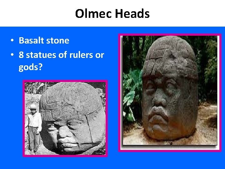 Olmec Heads • Basalt stone • 8 statues of rulers or gods? 
