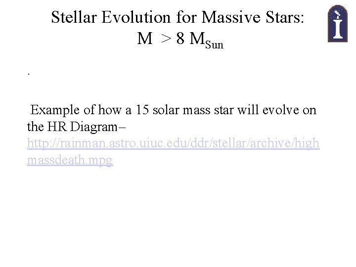 Stellar Evolution for Massive Stars: M > 8 MSun. Example of how a 15