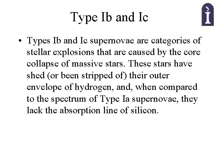 Type Ib and Ic • Types Ib and Ic supernovae are categories of stellar