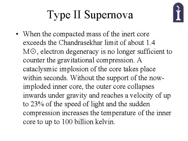 Type II Supernova • When the compacted mass of the inert core exceeds the
