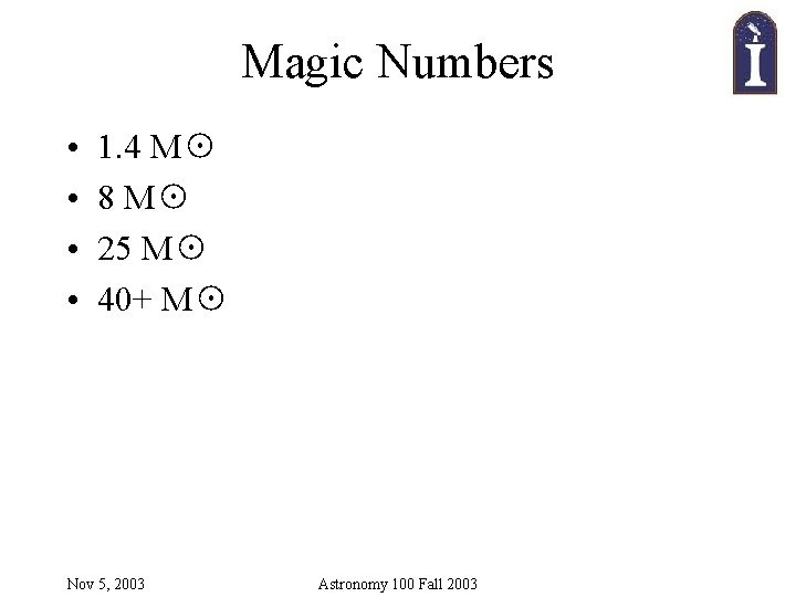 Magic Numbers • • 1. 4 M☉ 8 M☉ 25 M☉ 40+ M☉ Nov