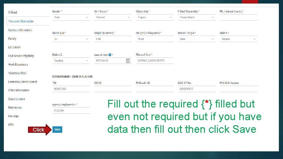 Click Fill out the required {*} filled but even not required but if you