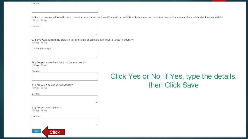 Click Yes or No, if Yes, type the details, then Click Save Click 