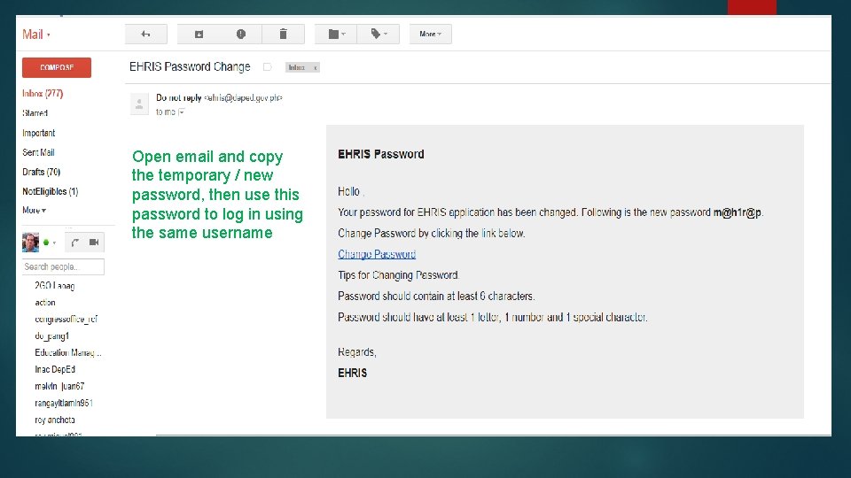 Open email and copy the temporary / new password, then use this password to
