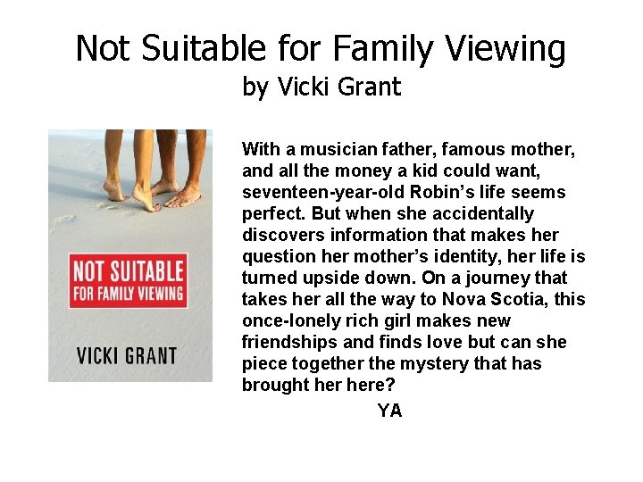 Not Suitable for Family Viewing by Vicki Grant With a musician father, famous mother,