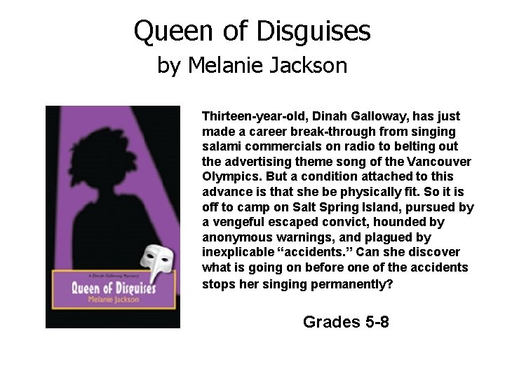 Queen of Disguises by Melanie Jackson Thirteen-year-old, Dinah Galloway, has just made a career