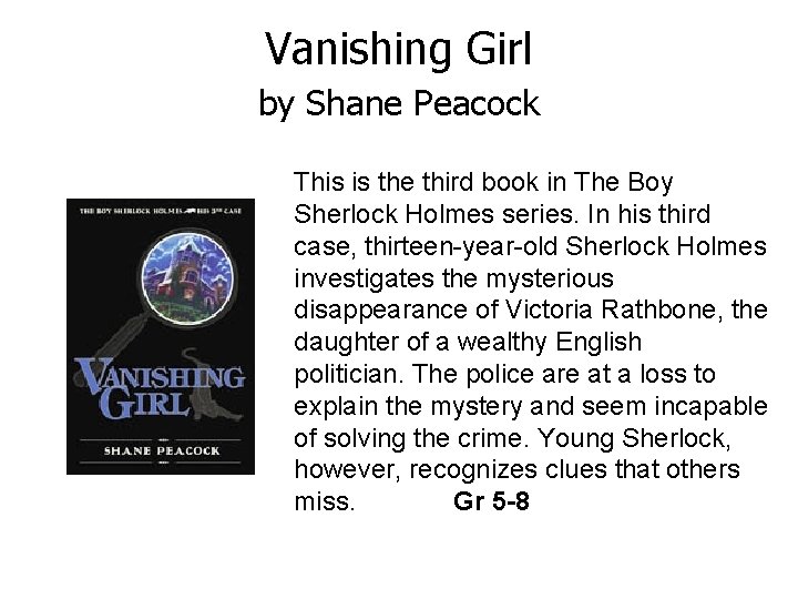 Vanishing Girl by Shane Peacock This is the third book in The Boy Sherlock