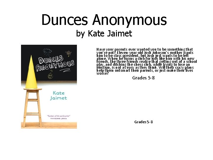 Dunces Anonymous by Kate Jaimet Have your parents ever wanted you to be something