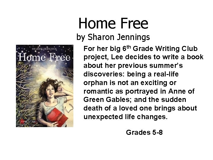 Home Free by Sharon Jennings For her big 6 th Grade Writing Club project,