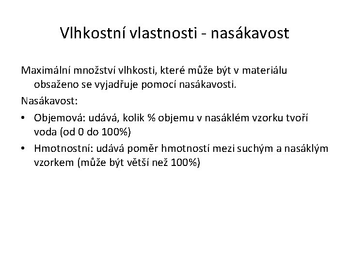 Vlhkostní vlastnosti - nasákavost Maximální množství vlhkosti, které může být v materiálu obsaženo se