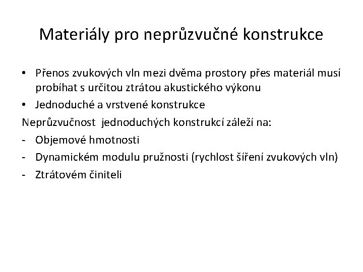 Materiály pro neprůzvučné konstrukce • Přenos zvukových vln mezi dvěma prostory přes materiál musí