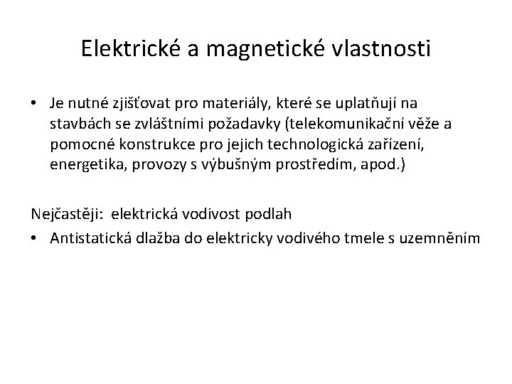 Elektrické a magnetické vlastnosti • Je nutné zjišťovat pro materiály, které se uplatňují na