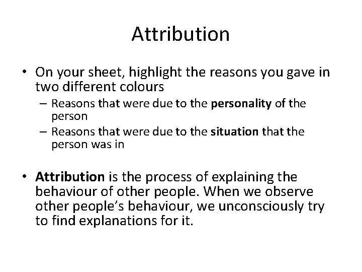 Attribution • On your sheet, highlight the reasons you gave in two different colours