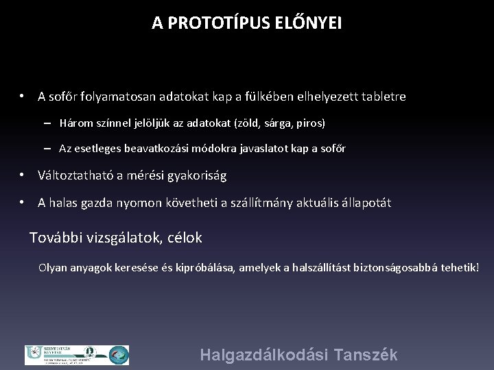 A PROTOTÍPUS ELŐNYEI • A sofőr folyamatosan adatokat kap a fülkében elhelyezett tabletre –