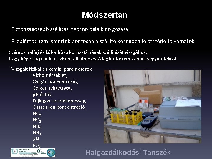 Módszertan Biztonságosabb szállítási technológia kidolgozása Probléma: nem ismertek pontosan a szállító közegben lejátszódó folyamatok