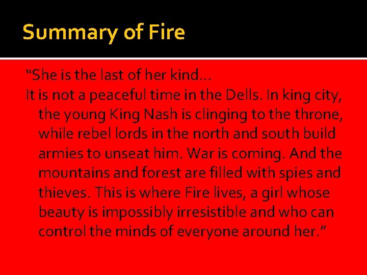 Summary of Fire “She is the last of her kind… It is not a