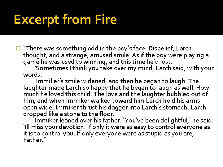 Excerpt from Fire � “There was something odd in the boy’s face. Disbelief, Larch