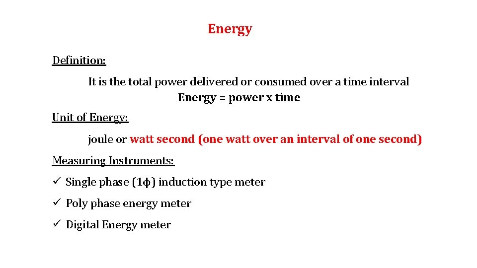 Energy Definition: It is the total power delivered or consumed over a time interval