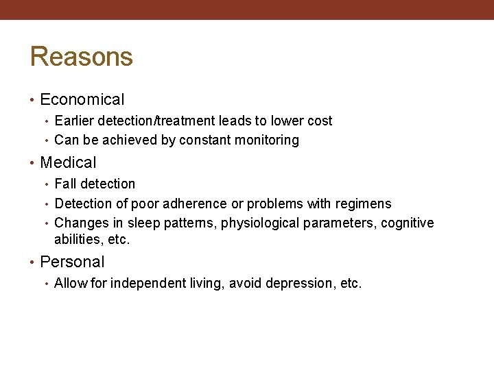 Reasons • Economical • Earlier detection/treatment leads to lower cost • Can be achieved