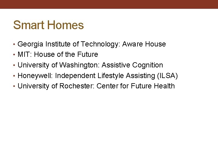 Smart Homes • Georgia Institute of Technology: Aware House • MIT: House of the