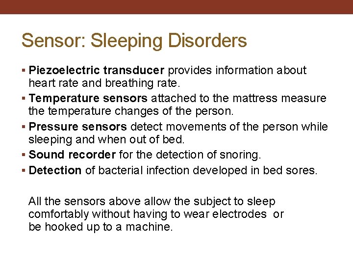 Sensor: Sleeping Disorders § Piezoelectric transducer provides information about heart rate and breathing rate.