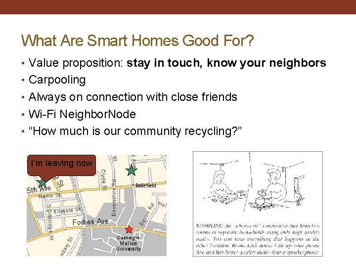 What Are Smart Homes Good For? • Value proposition: stay in touch, know your