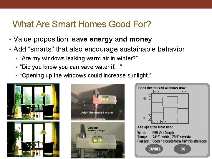 What Are Smart Homes Good For? • Value proposition: save energy and money •