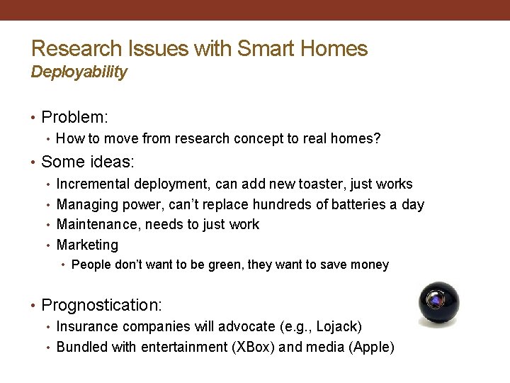 Research Issues with Smart Homes Deployability • Problem: • How to move from research