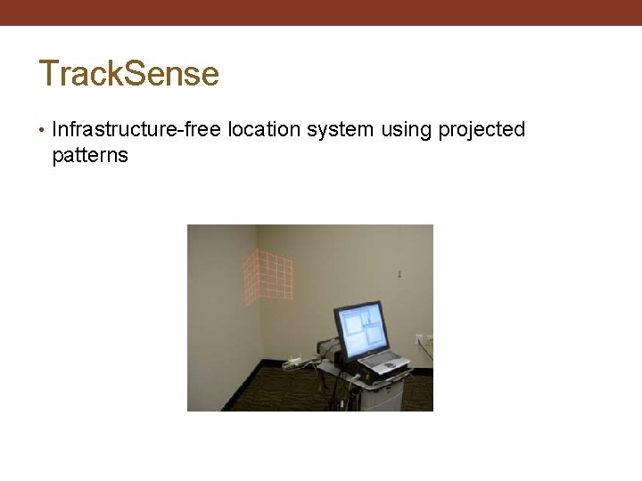 Track. Sense • Infrastructure-free location system using projected patterns 