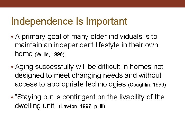 Independence Is Important • A primary goal of many older individuals is to maintain