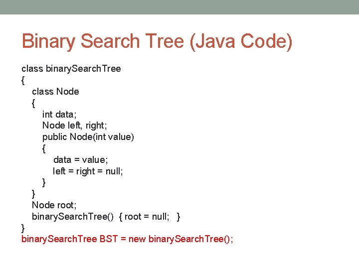 Binary Search Tree (Java Code) class binary. Search. Tree { class Node { int