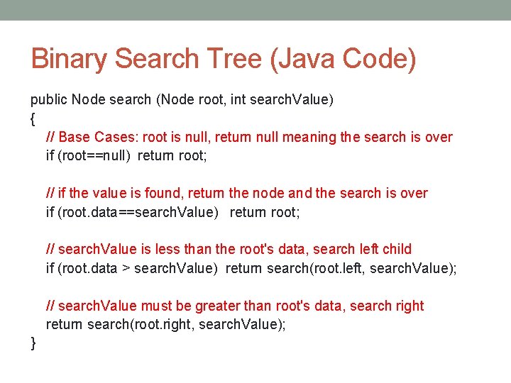 Binary Search Tree (Java Code) public Node search (Node root, int search. Value) {