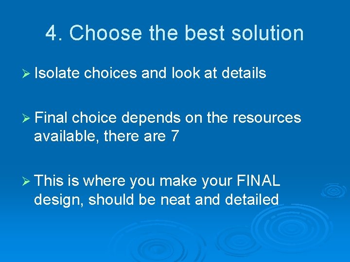 4. Choose the best solution Ø Isolate choices and look at details Ø Final 4. Choose the best solution Ø Isolate choices and look at details Ø Final