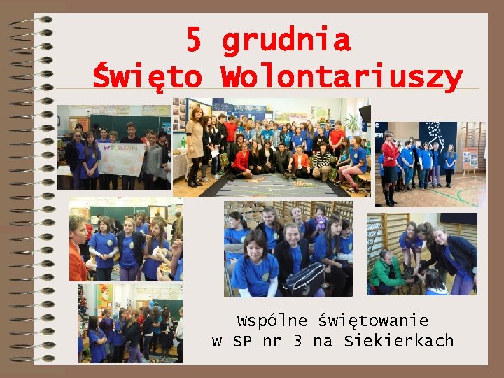 5 grudnia Święto Wolontariuszy Wspólne świętowanie w SP nr 3 na Siekierkach 