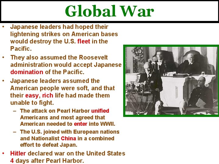 Global War • Japanese leaders had hoped their lightening strikes on American bases would