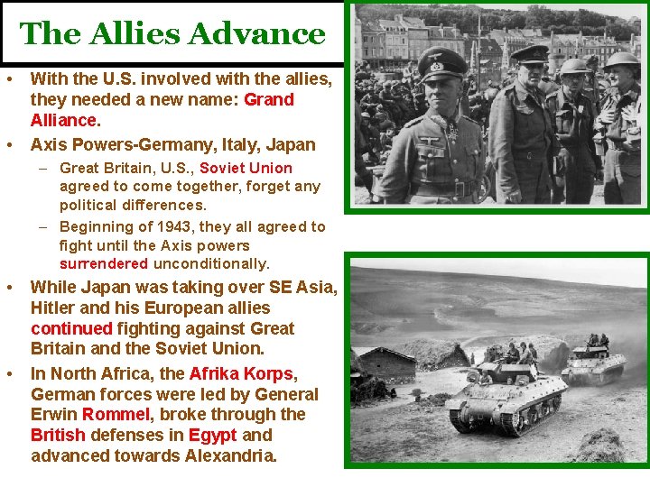 The Allies Advance • • With the U. S. involved with the allies, they