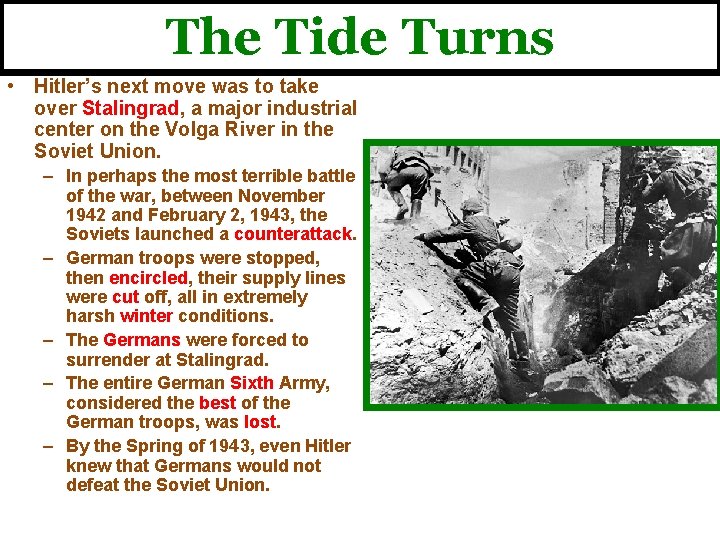 The Tide Turns • Hitler’s next move was to take over Stalingrad, a major